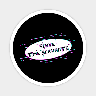 Ellipse Glitch - Serve the servants Magnet